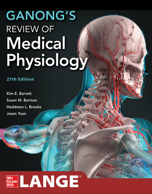 Ganong's Review of Medical Physiology, 27th Edition - Kim E. Barrett