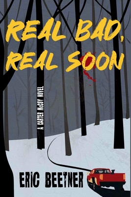 Real Bad, Real Soon: A Carter McCoy Novel - Eric Beetner