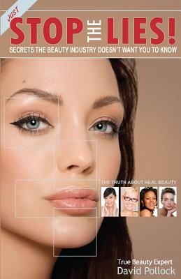 Just Stop The Lies!: Secrets the Beauty Industry Doesn't Want You To Know - David Pollock