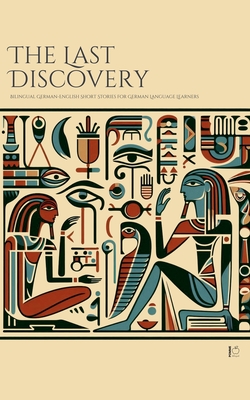The Last Discovery: Bilingual German-English Short Stories for German Language Learners - Pomme Bilingual