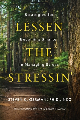 Lessen the Stressin': Strategies for Becoming Smarter in Managing Stress - Steven German