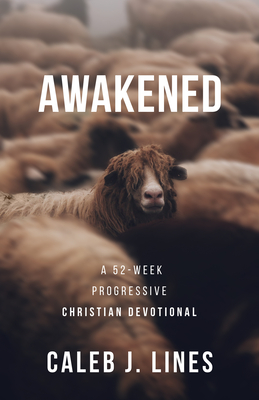 Awakened: A 52-Week Progressive Christian Devotional - Caleb J. Lines