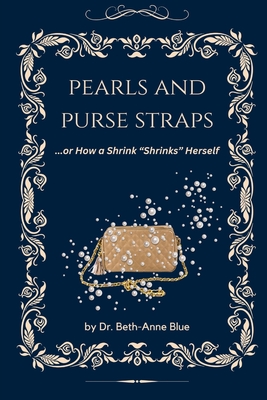Pearls and Purse Straps... or How a Shrink 