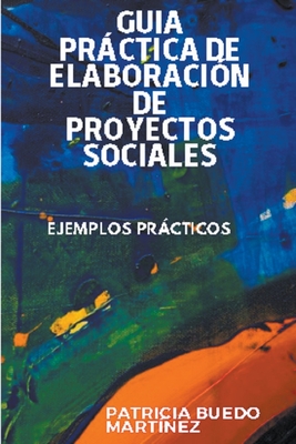 Guía práctica de elaboración de proyectos sociales - Patricia Buedo Martinez