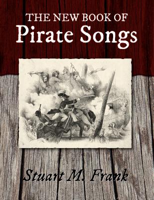The New Book of Pirate Songs - Stuart M. Frank