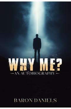Coperta cărții 'Why Me?: An Autobiography - Baron Daniels'