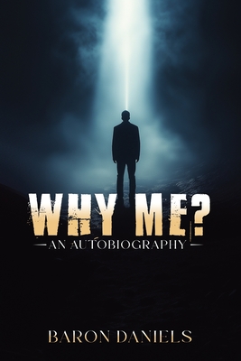 Coperta cărții 'Why Me?: An Autobiography - Baron Daniels'