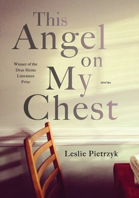 This Angel on My Chest - Leslie Pietrzyk