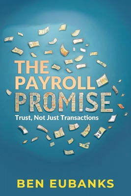 The Payroll Promise: Trust, Not Just Transactions - Ben Eubanks