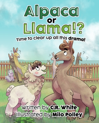 Alpaca or Llama!?: Time to clear up all this drama! - Milo Polley