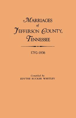 Coperta cărții 'Marriages of Jefferson County, Tennessee, 1792-1836 - Edythe Rucker Whitley'