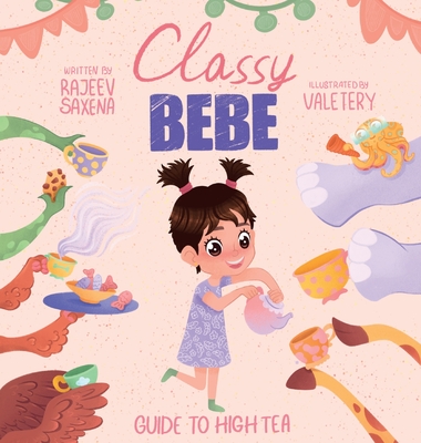 Classy Bebe: Guide to High Tea - Rajeev C. Saxena