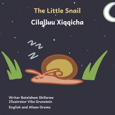 The Little Snail: Good Things Come To Those Who Wait in English and Afaan Oromo -