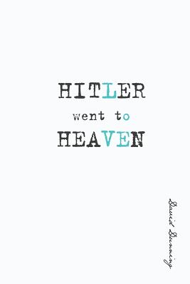 Hitler Went To Heaven - David Dunning