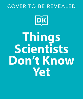 Things Scientists Don't Know Yet: Examining the Questions That We Don't Know the Answers To! - Peter Gallivan