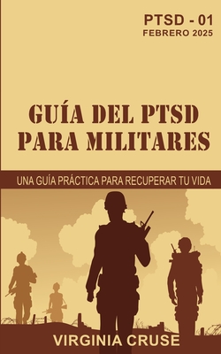 Guía Del Ptsd Para Militares: Una Guía Práctica para Recuperar tu Vida - Virginia Cruse