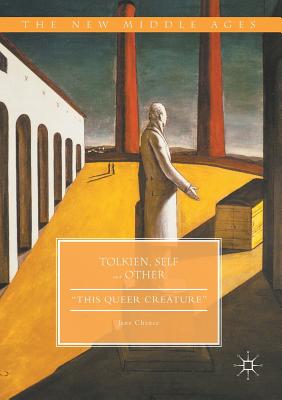 Tolkien, Self and Other: This Queer Creature - Jane Chance
