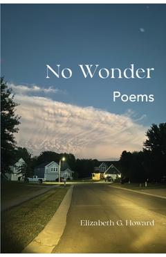 No Wonder: Poems - Elizabeth G. Howard