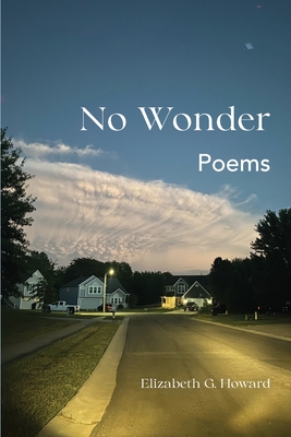 Coperta cărții 'No Wonder: Poems - Elizabeth G. Howard'