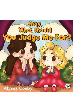 Coperta cărții 'Sissy, What Should You Judge Me For? - Alyssa Cosby'