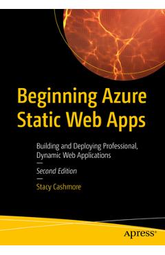 Coperta cărții 'Beginning Azure Static Web Apps: Building and Deploying Professional, Dynamic Web Applications - Stacy Cashmore'