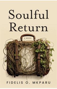 Coperta cărții 'Soulful Return - Fidelis O. Mkparu'