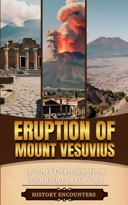 Eruption of Mount Vesuvius: A Brief Overview from Beginning to the End - 