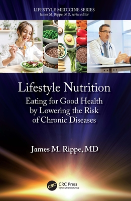 Lifestyle Nutrition: Eating for Good Health by Lowering the Risk of Chronic Diseases - James M. Rippe