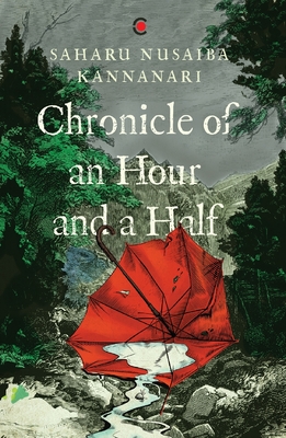 Chronicle of an Hour and a Half - Saharu Nusaiba Kannanari