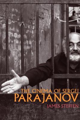 Coperta cărții 'The Cinema of Sergei Parajanov - James Steffen'