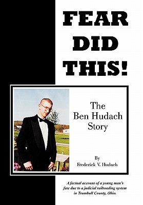 Fear Did This!: The Ben Hudach Story - Frederick V. Hudach