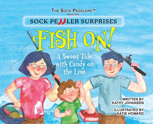 Sock Peddler Surprises: Fish On! - Kathy Johansen