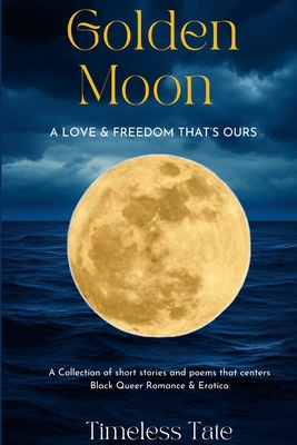 Golden Moon: A Love & Freedom That's Ours - Timeless Tate