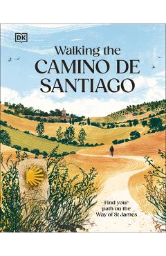 Poza produsului Walking the Camino de Santiago: Find Your Path on the Way of St James - 