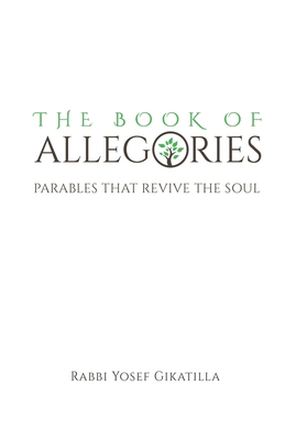 The Book of Allegories: Parables That Revive The Soul - Rabbi Amiram Markel