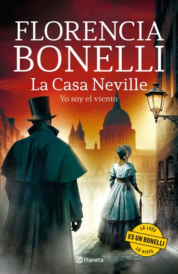 La Casa Neville 3: Yo Soy El Viento (Novela Histórica) / The Neville House 3 (a Historical Novel) - Florencia Bonelli