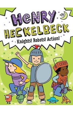 Poza produsului Henry Heckelbeck Knights! Robots! Action! - Wanda Coven