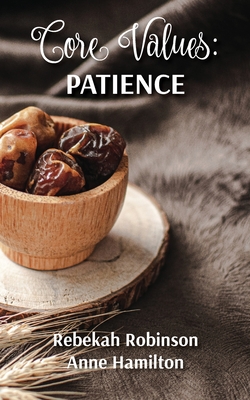 Core Values: Patience - Rebekah Robinson