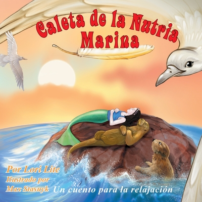 Caleta de la Nutria Marina: Un cuento para la relajación que enseña la respiración profunda para reducir la ansiedad, el estrés y la ira, a la vez - Lori Lite