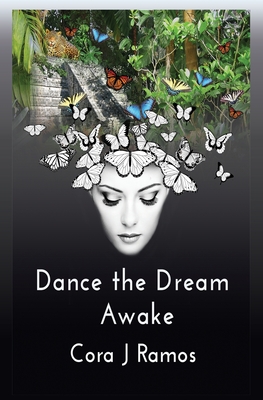 Dance the Dream Awake - Cora J. Ramos