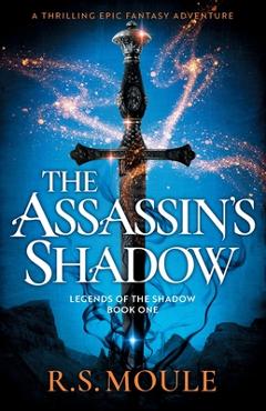 Coperta cărții 'The Assassin's Shadow: A thrilling epic fantasy adventure - R. S. Moule'