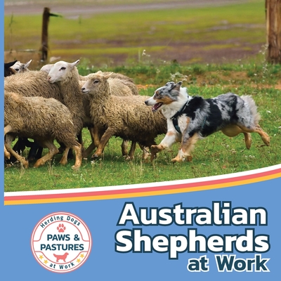 Australian Shepherds at Work - Sabrina Lakes