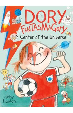 Dory Fantasmagory: Center of the Universe - Abigail Hanlon