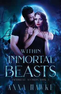 Within Immortal Beasts - Anna Hawke