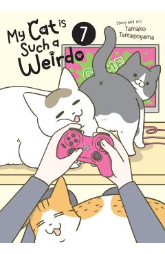 My Cat Is Such a Weirdo Vol. 7 - Tamako Tamagoyama