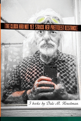 The Clock Had Not Yet Struck Her Prettiest Distance - Dale Houstman