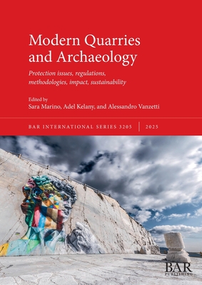 Modern Quarries and Archaeology: Protection issues, regulations, methodologies, impact, sustainability - Sara Marino