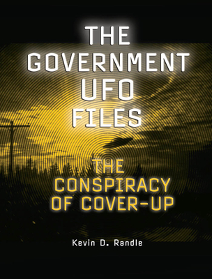 Coperta cărții 'The Government UFO Files: The Conspiracy of Cover-Up - Kevin D. Randle'
