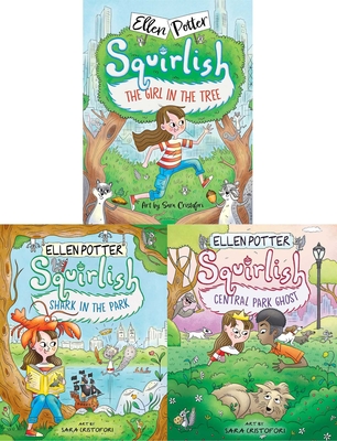 The Squirlish Collected Set: The Girl in the Tree; Shark in the Park; Central Park Ghost - Ellen Potter