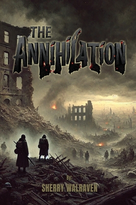 The Annihilation - Sherry Walraven